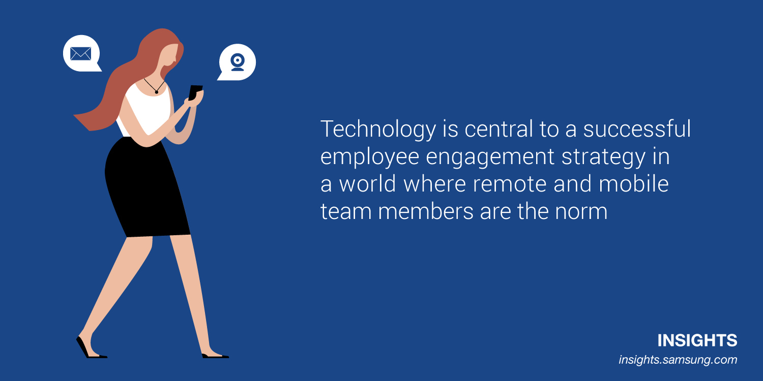 Technology is central to a successful employee engagement strategy in a world where remote and mobile team members are the norm.