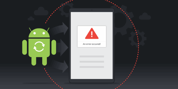 Android Testing Failure How to test Android apps and updates