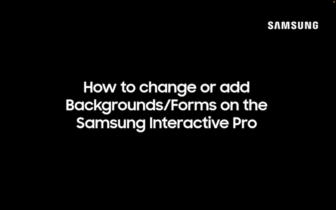 Changing or adding forms and backgrounds on Samsung Interactive Pro